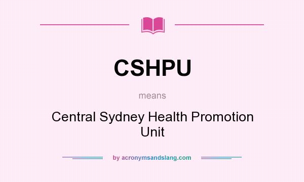 What does CSHPU mean? It stands for Central Sydney Health Promotion Unit