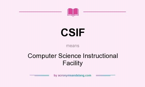 What does CSIF mean? It stands for Computer Science Instructional Facility