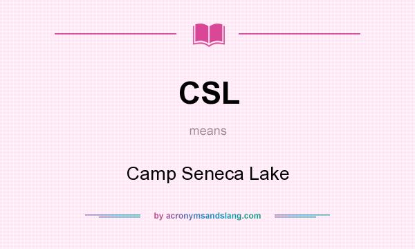 What does CSL mean? It stands for Camp Seneca Lake