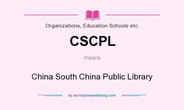 What does CSCPL mean? It stands for China South China Public Library