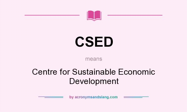 What does CSED mean? It stands for Centre for Sustainable Economic Development