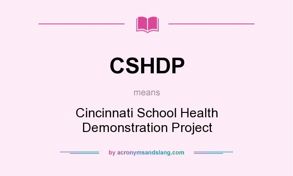 What does CSHDP mean? It stands for Cincinnati School Health Demonstration Project