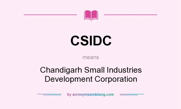 What does CSIDC mean? It stands for Chandigarh Small Industries Development Corporation