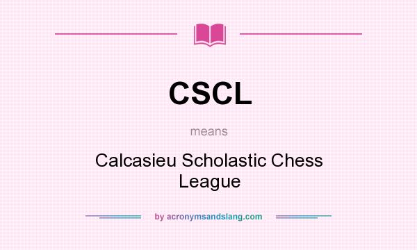 What does CSCL mean? It stands for Calcasieu Scholastic Chess League
