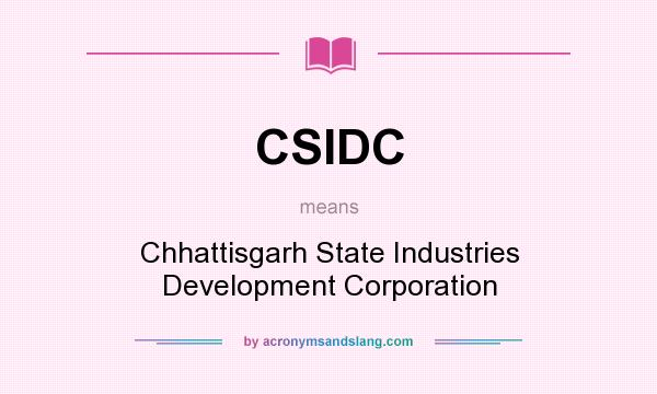 What does CSIDC mean? It stands for Chhattisgarh State Industries Development Corporation
