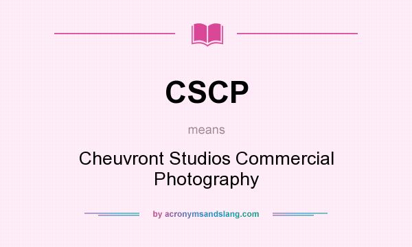 What does CSCP mean? It stands for Cheuvront Studios Commercial Photography