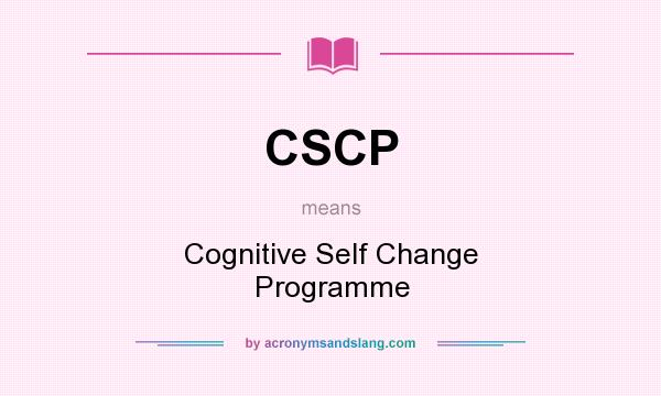 What does CSCP mean? It stands for Cognitive Self Change Programme