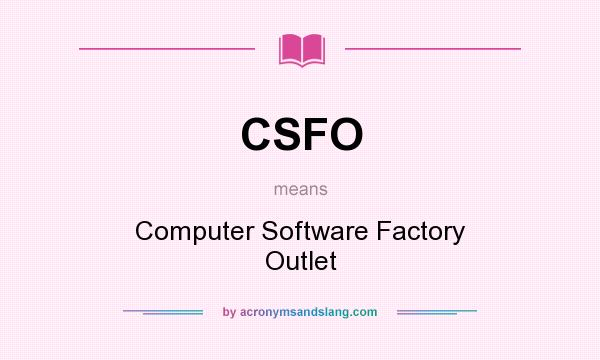 What does CSFO mean? It stands for Computer Software Factory Outlet