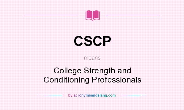 What does CSCP mean? It stands for College Strength and Conditioning Professionals
