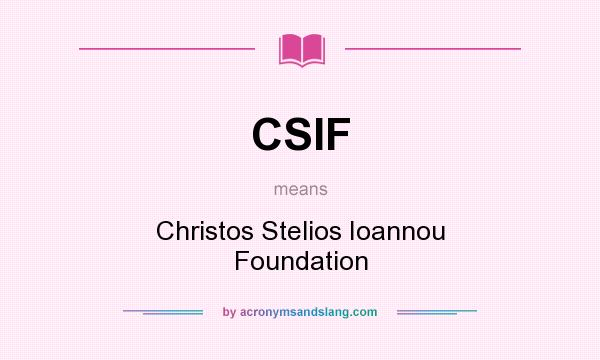 What does CSIF mean? It stands for Christos Stelios Ioannou Foundation