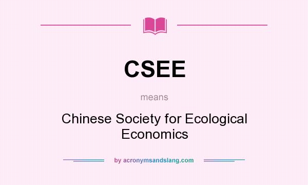 What does CSEE mean? It stands for Chinese Society for Ecological Economics
