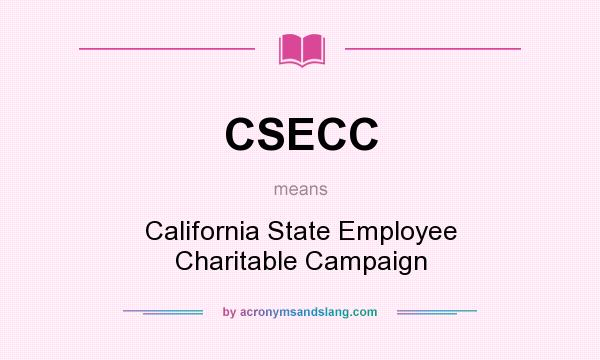 What does CSECC mean? It stands for California State Employee Charitable Campaign