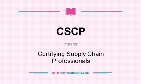 What does CSCP mean? It stands for Certifying Supply Chain Professionals