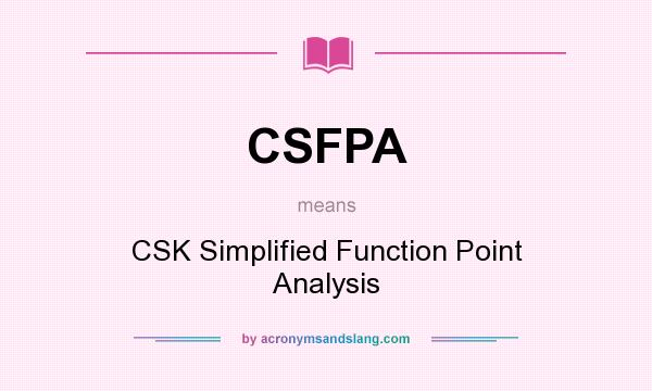What does CSFPA mean? It stands for CSK Simplified Function Point Analysis