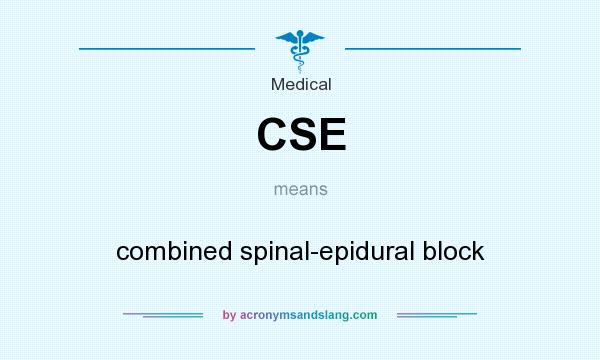 What does CSE mean? It stands for combined spinal-epidural block