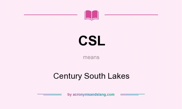 What does CSL mean? It stands for Century South Lakes