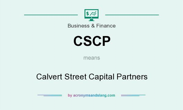 What does CSCP mean? It stands for Calvert Street Capital Partners