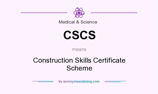 What does CSCS mean? It stands for Construction Skills Certificate Scheme