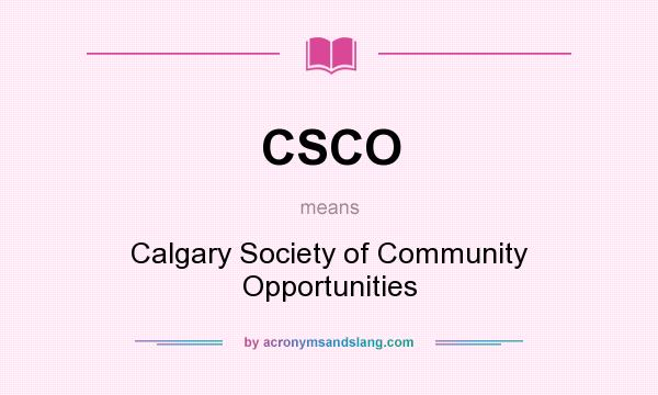 What does CSCO mean? It stands for Calgary Society of Community Opportunities