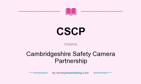 What does CSCP mean? It stands for Cambridgeshire Safety Camera Partnership