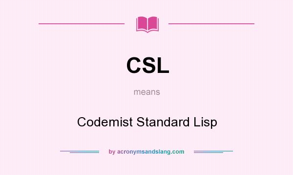 What does CSL mean? It stands for Codemist Standard Lisp