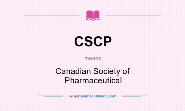 What does CSCP mean? It stands for Canadian Society of Pharmaceutical