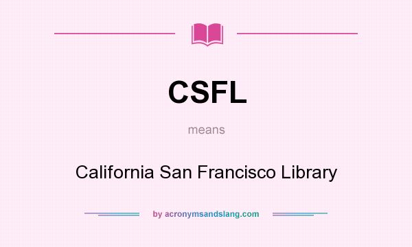 What does CSFL mean? It stands for California San Francisco Library
