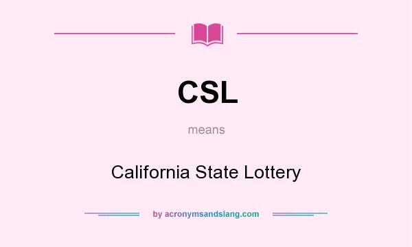 What does CSL mean? It stands for California State Lottery