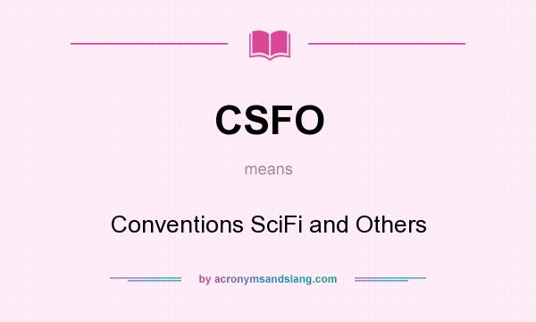 What does CSFO mean? It stands for Conventions SciFi and Others