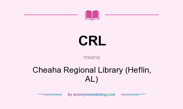 What does CRL mean? It stands for Cheaha Regional Library (Heflin, AL)
