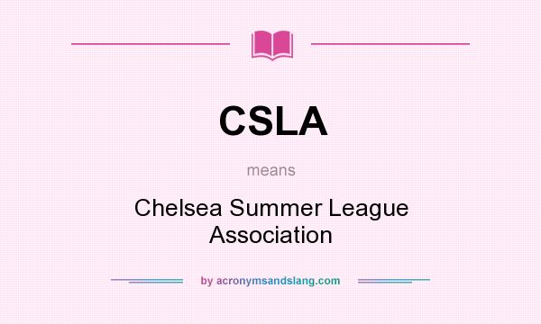 What does CSLA mean? It stands for Chelsea Summer League Association