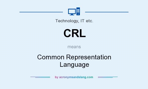 What does CRL mean? It stands for Common Representation Language