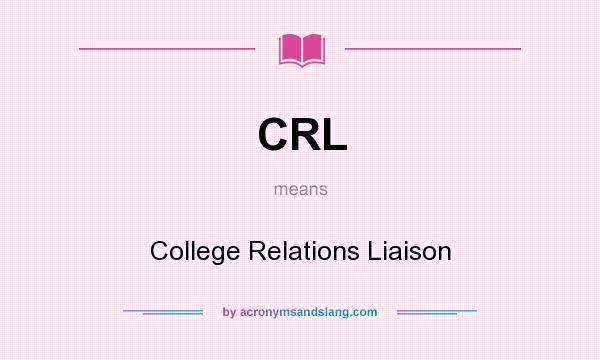 What does CRL mean? It stands for College Relations Liaison