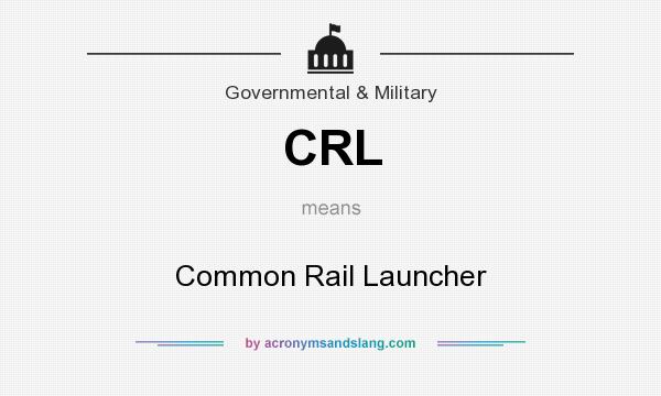 What does CRL mean? It stands for Common Rail Launcher