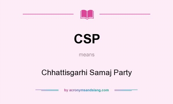 What does CSP mean? It stands for Chhattisgarhi Samaj Party