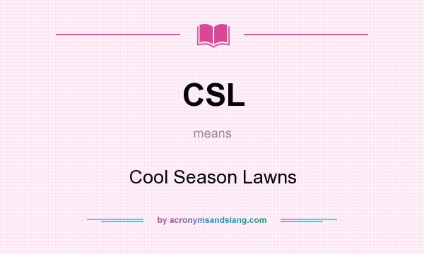 What does CSL mean? It stands for Cool Season Lawns