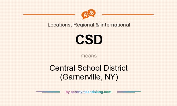What does CSD mean? It stands for Central School District (Garnerville, NY)