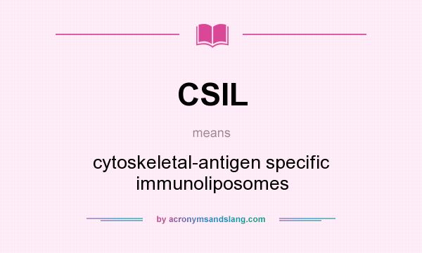 What does CSIL mean? It stands for cytoskeletal-antigen specific immunoliposomes