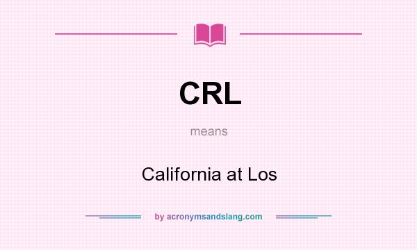 What does CRL mean? It stands for California at Los