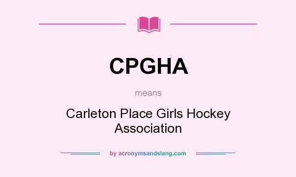 What does CPGHA mean? It stands for Carleton Place Girls Hockey Association