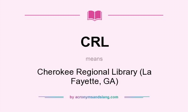 What does CRL mean? It stands for Cherokee Regional Library (La Fayette, GA)