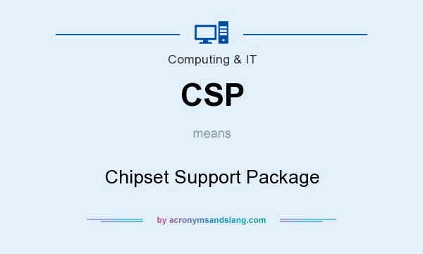What does CSP mean? It stands for Chipset Support Package