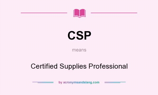 What does CSP mean? It stands for Certified Supplies Professional