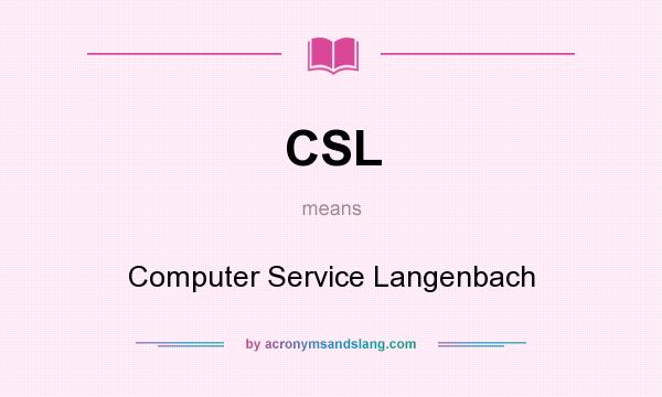 What does CSL mean? It stands for Computer Service Langenbach