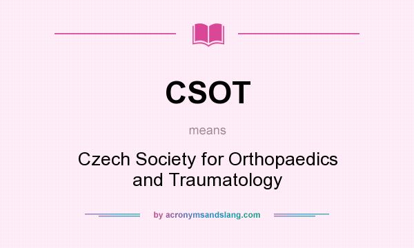 What does CSOT mean? It stands for Czech Society for Orthopaedics and Traumatology