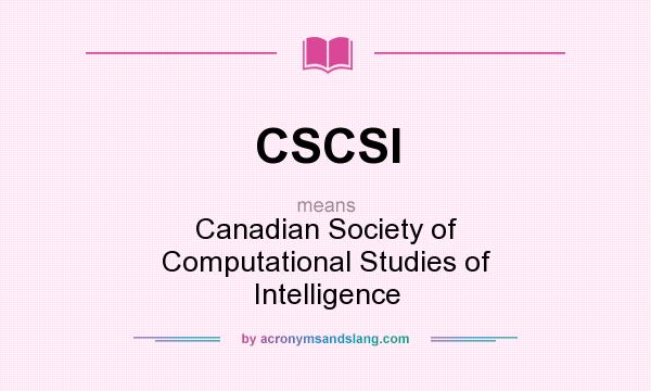 What does CSCSI mean? It stands for Canadian Society of Computational Studies of Intelligence