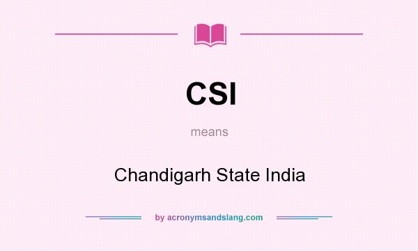 What does CSI mean? It stands for Chandigarh State India