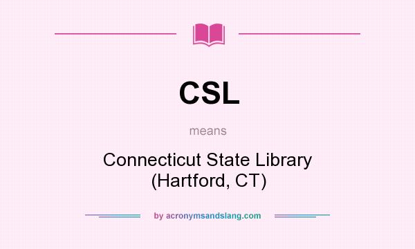 What does CSL mean? It stands for Connecticut State Library (Hartford, CT)