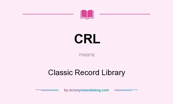 What does CRL mean? It stands for Classic Record Library