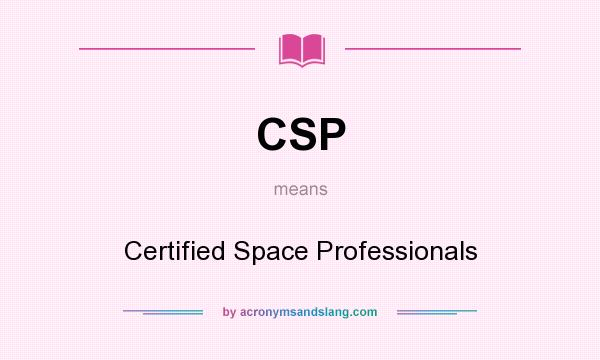 What does CSP mean? It stands for Certified Space Professionals